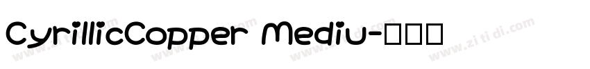 CyrillicCopper Mediu字体转换